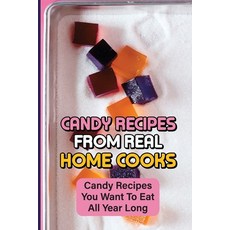 (영문도서) Candy Recipes From Real Home Cooks: Candy Recipes You Want To Eat All Year Long Paperback, Independently Published, English, 9798758911655
