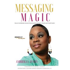 Messaging MAGiC: How to Confidently Convert Conversations to Clients Cash Checks and Credit Cards! Paperback, Journey Girl Publishing, English, 9780986221897