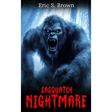 (영문도서) Sasquatch Nightmare Paperback, Severed Press, English, 9781923165427