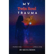 (영문도서) My Twin Soul Trauma: Purging Cleansing and Healing Paperback, Independently Published, English, 9798860259478