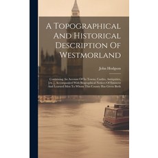 (영문도서) A Topographical And Historical Description Of Westmorland: Containing An Account Of Its Towns... Hardcover, Legare Street Press, English, 9781019506530