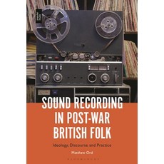 (영문도서) Sound Recording in Postwar British Folk: Ideology Discourse and Practice Hardcover, Bloomsbury Academic, English, 9798765107423