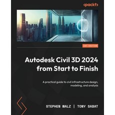 (영문도서) Autodesk Civil 3D 2024 from Start to Finish: A practical guide to civil infrastructure design... Paperback, Packt Publishing, English, 9781803239064