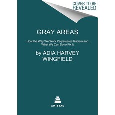 (영문도서) Gray Areas: How the Way We Work Perpetuates Racism and What We Can Do to Fix It Hardcover, Amistad Press, English, 9780063079816