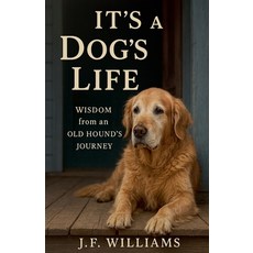 (영문도서)It's a Dog's Life Paperback, J.F. Publishing, English, 9798232493486