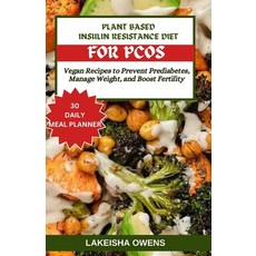 (영문도서) Plant-Based Insulin Resistance Diet for Pcos: Vegan recipes to prevent prediabetes manage we... Paperback, Independently Published, English, 9798883423344