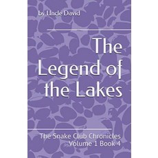 The Legend of the Lakes: The Snake Club Chronicles Volume 1 Book 4 (Snake Chronicles), The Legend of the Lakes: The S