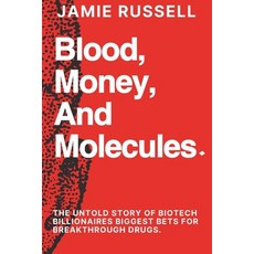 (영문도서) Blood Money and Molecules: : The Untold Story of Biotech Billionaires Biggest... Paperback, Independently Published, English, 9798307258101