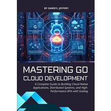 (英文圖書)Mastering Go Cloud Development: A Complete Guide to Building Cloud-Native Applic... 平裝版, Independently Published, 英文