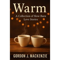 (영문도서)Warm: A Collection of Slow-Burn Love Stories Paperback, Independently Published, English, 9798269058306