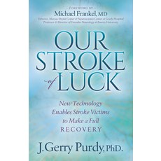 (영문도서) Our Stroke of Luck: New Technology Enables Stroke Victims to Make a Full Recovery Paperback, Morgan James Publishing, English, 9781683500148