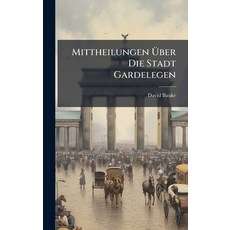 (영문도서)Mittheilungen Ãber Die Stadt Gardelegen Hardcover, Hutson Street Press, English, 9781024613230