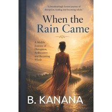 (영문도서)When the rain came: A Midlife Journey of Disruption Rediscovery and Becoming Whole Paperback, Independently Published, English, 9798184993904