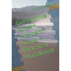 (영문도서) Generative AI with Microsoft Azure - Practical Handbook Paperback, Independently Published, English, 9798326344687