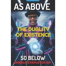 (영문도서)As Above ... So Below. The Duality of Existence Paperback, Independently Published, English, 9798197275073 Independently Published, English, 9798197275073
