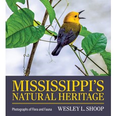 (영문도서) Mississippi's Natural Heritage: Photographs of Flora and Fauna Hardcover, University Press of Mississ..., English, 9781496846808