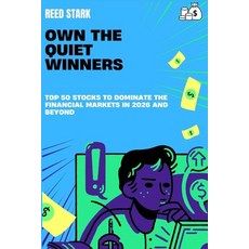 (영문도서)Own the Quiet Winners: Top 50 stocks to dominate the financial markets in 2026 a... Paperback, Independently Published, English, 9798245129990