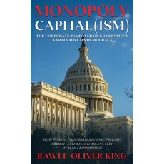 (영문도서)Monopoly Capital (Ism): The Corporate Takeover of Government and Its Toll on Dem... Hardcover, USA Publishing Hub, English, 9798349683299