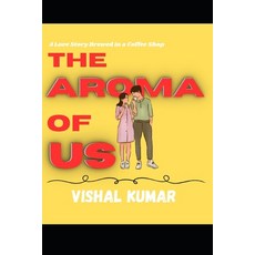 (영문도서)The Aroma of Us: A Love Story Brewed in a Coffee Shop Paperback, Independently Published, English, 9798305530759