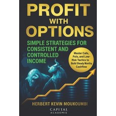 (영문도서)Profit with Options: Simple Strategies for Consistent and Controlled Income: Mas... Paperback, Independently Published, English, 9798275249286