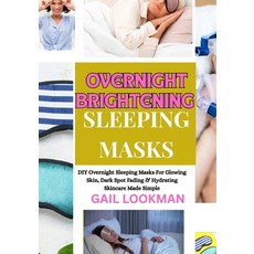 (英文圖書)Overnight Brightening Sleeping Masks: DIY Overnight Sleeping Masks For Glowing S... 平裝版, Independently Published, 英文