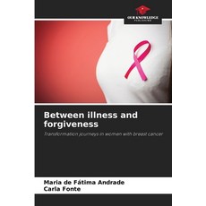 (영문도서)Between illness and forgiveness Paperback, Our Knowledge Publishing, English, 9786206811206