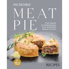 (영문도서) Incredible Meat Pie Recipes: From Classic to Contemporary From Grandma's Kitchen to Yours Paperback, Independently Published, English, 9798871898215
