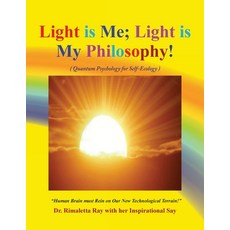 (영문도서) Light is Me. Light is My Philosophy!: (Quantum Psychology for Self-Ecology) Paperback, Bookside Press, English, 9781778834370
