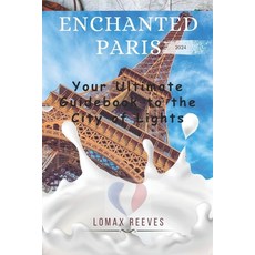 (영문도서) Enchanted Paris: The City of lights Paperback, Independently Published, English, 9798325745997