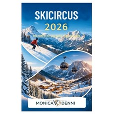 (영문도서)Skicircus 2026: The Complete Saalbach-Leogang Guide: Navigate 270 Kilometers and... Paperback, Independently Published, English, 9798261791270
