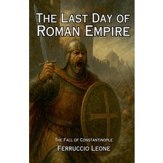 (英文圖書)The Last Day of Roman Empire - The Fall of Constantinople 平裝版, Ferruccio Leone, 英文