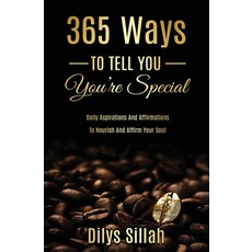 (영문도서) 365 Ways to Tell You You're Special: Daily Aspirations and Affirmations to Nourish and Affirm... Paperback, Conscious Dreams Publishing, English, 9781915522603