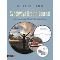 Svadhyaya Breath Journal: A Companion Workbook to Restoring Prana Paperback, Singing Dragon