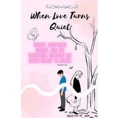(영문도서)When Love Turns Quiet: Regret Unspoken Words and the Emotional Distance We Nev... Paperback, Independently Published, English, 9798242834958