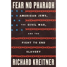 (영문도서) Fear No Pharaoh: American Jews the Civil War and the Fight to End Slavery Hardcover, Farrar, Straus and Giroux, English, 9780374608453
