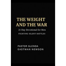 (영문도서)The Weight and The War: 21-Day Devotional for Men Fighting Silent Battles Paperback, Independently Published, English, 9798299475937