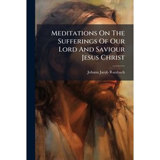 (英文圖書)Meditations On The Sufferings Of Our Lord And Saviour Jesus Christ 平裝版, Hutson Street Press, 英文