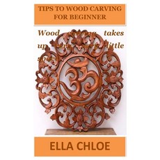 (영문도서) Tips to Wood Carving for Beginner: Wood carving takes up very very little space. Paperback, Independently Published, English, 9798827431213