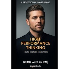 (영문도서)High Performance Thinking How top performers think differently. Paperback, Independently Published, English, 9798244417852