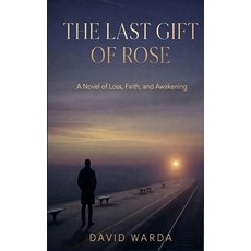 (英文圖書)The Last Gift of Rose: A Novel of Loss Faith and Awakening 平裝版, Independently Published, 英文
