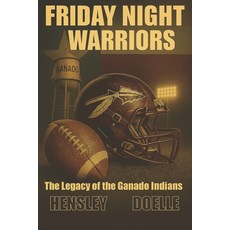 (영문도서)Friday Night Warriors: The Legacy of Ganado Indians Football Paperback, Fresh Media Works Press, English, 9798999757500