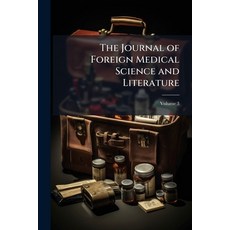 (영문도서)The Journal of Foreign Medical Science and Literature; Volume 3 Paperback, Nabu Press, English, 9781144700582