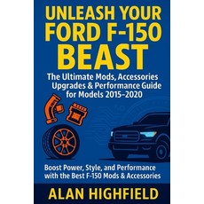 (영문도서)Unleash Your Ford F-150 Beast: Your Ultimate Performance Upgrade Accessories Mo... Paperback, Independently Published, English, 9798262999446