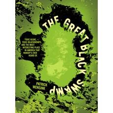 (영문도서)The Great Black Swamp: Toxic Algae Toxic Relationships and the Most Interestin... Paperback, Belt Publishing, English, 9781540270108