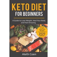 (영문도서) Keto Diet for Beginners: A Guide to Lose Weight Heal Your Body and Feel Amazi... Paperback, Lee Digital Ltd. Liability ..., English, 9781087864730