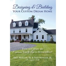 Designing & Building Your Custom Dream Home: How to Create an Experience You'll Love to Remember Hardcover, Ideas360, English, 9780578663203