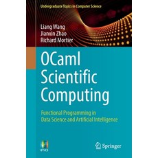 (영문도서) OCaml Scientific Computing: Functional Programming in Data Science and Artificial Intelligence Paperback, Springer, English, 9783030976446