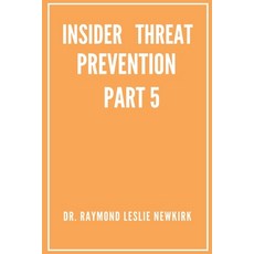 (영문도서)Insider Threat Prevention Part 5 Paperback, Raymond Newkirk, English, 9798232034894