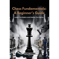 (영문도서) Chess Fundamentals: Learn the Basics and Master the Game Paperback, Daniel Harper, English, 9798869383211