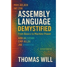 (영문도서)Assembly Language Demystified: From Basics to Machine Power Paperback, English, 9798299449112, Independently Published